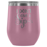 I Don't Give a Sip 12oz Stemless Wine Tumbler - Wines Club
