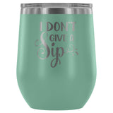 I Don't Give a Sip 12oz Stemless Wine Tumbler - Wines Club