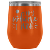 They Whine I Wine 12oz Stemless Wine Tumbler - Wines Club