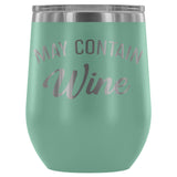 May Contain Wine 12oz Stemless Wine Tumbler - Wines Club